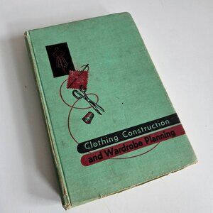 Vintage 1957 Clothing Construction and Wardrobe Planning Book.